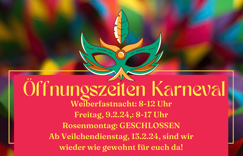 Öffnungzeiten Karneval 2024