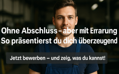 Ohne Abschluss – aber mit Erfahrung: So präsentierst du dich überzeugend